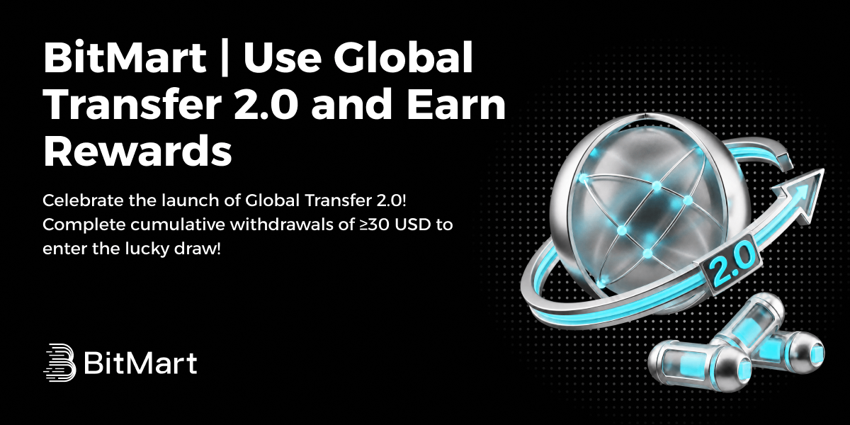 BitMart | Celebrate the Launch of Global Transfer 2.0