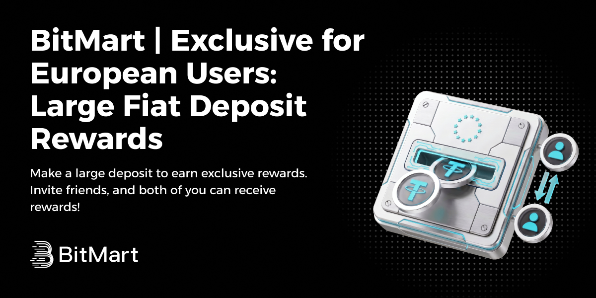 BitMart | Exclusive for European Users: Large Fiat Deposit Rewards Campaign